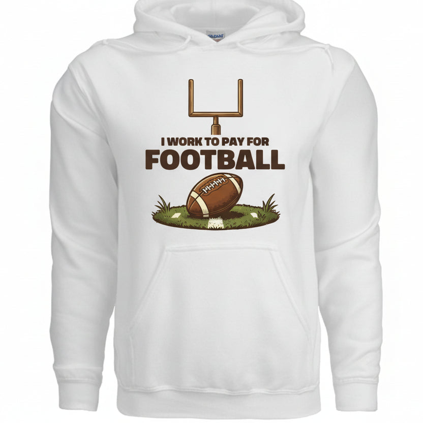I Work to Pay for Football Funny Sports Lover Humor Hoodie BLACK- FRONT