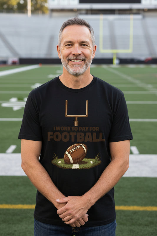 I Work to Pay for Football Funny Sports Lover Humor T-Shirt BLACK - FRONT
