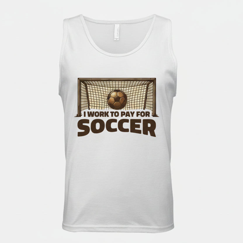 I Work to Pay for Soccer Funny Sports Lover Humor Tank Top BLACK- FRONT