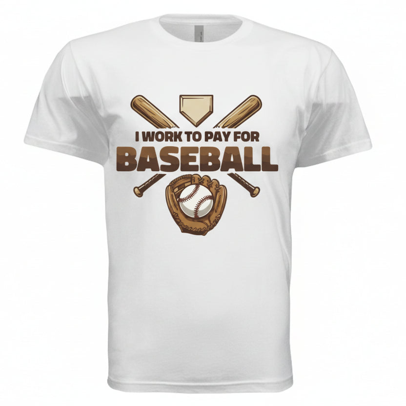 I Work to Pay for Baseball Funny Sports Lover Humor T-Shirt BLACK- FRONT