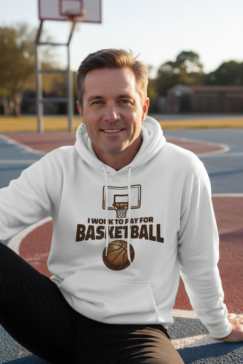 I Work to Pay for Basketball Funny Sports Lover Humor Hoodie WHITE - FRONT