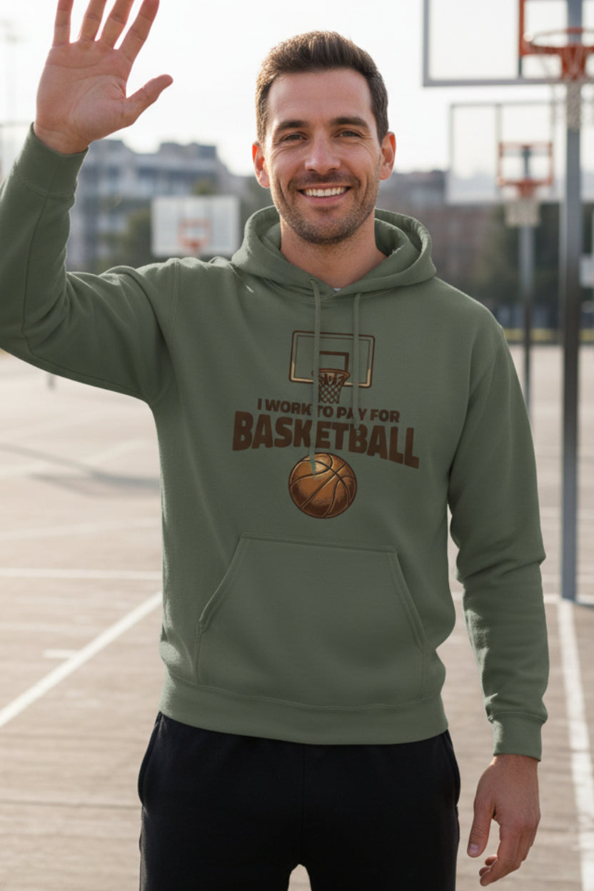 I Work to Pay for Basketball Funny Sports Lover Humor Hoodie MILITARY GREEN - FRONT