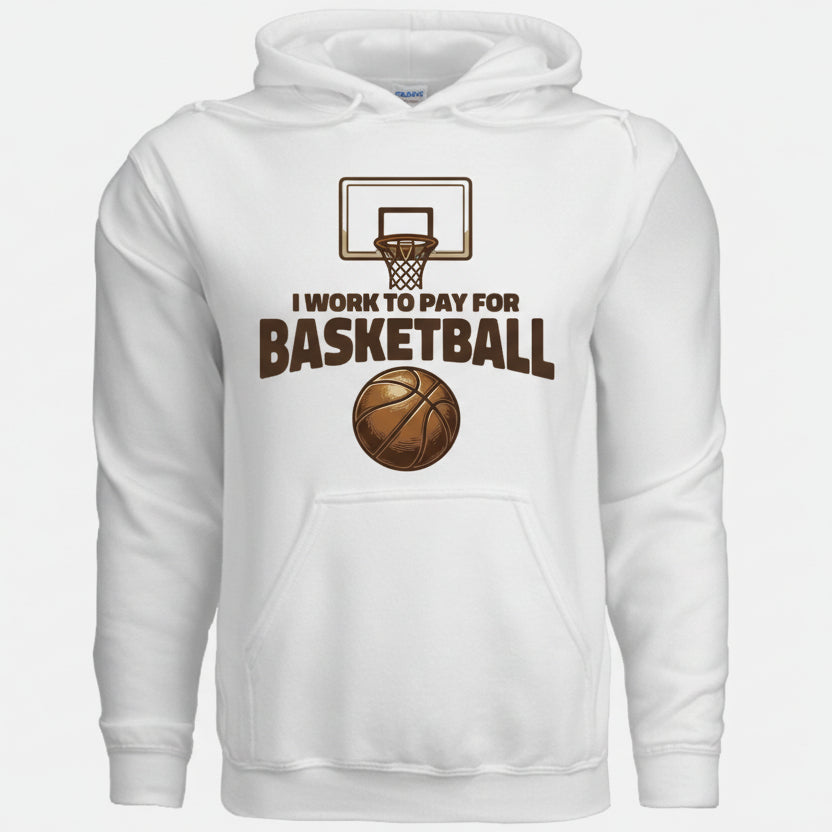 I Work to Pay for Basketball Funny Sports Lover Humor Hoodie BLACK- FRONT