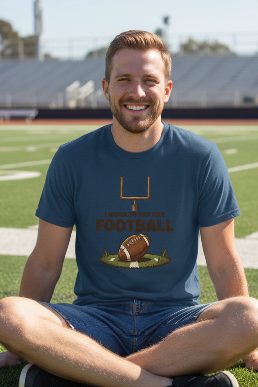 I Work to Pay for Football Funny Sports Lover Humor T-Shirt MIDNIGHT NAVY - FRONT