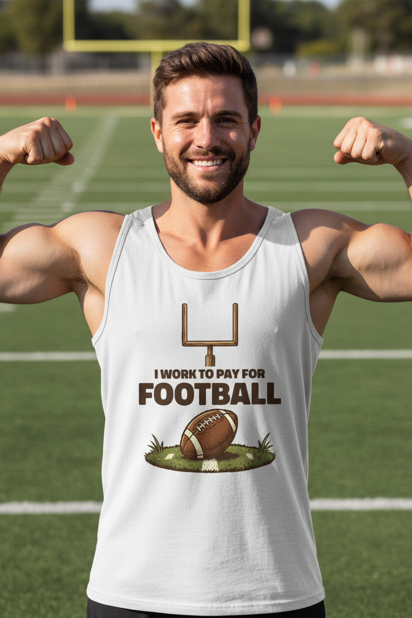 I Work to Pay for Football Funny Sports Lover Humor Tank Top WHITE - FRONT