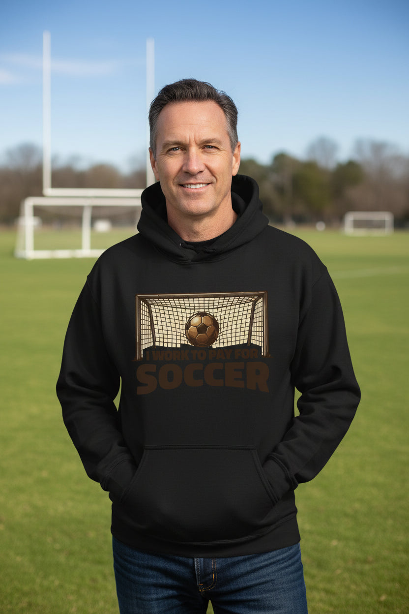 I Work to Pay for Soccer Funny Sports Lover Humor Hoodie BLACK - FRONT