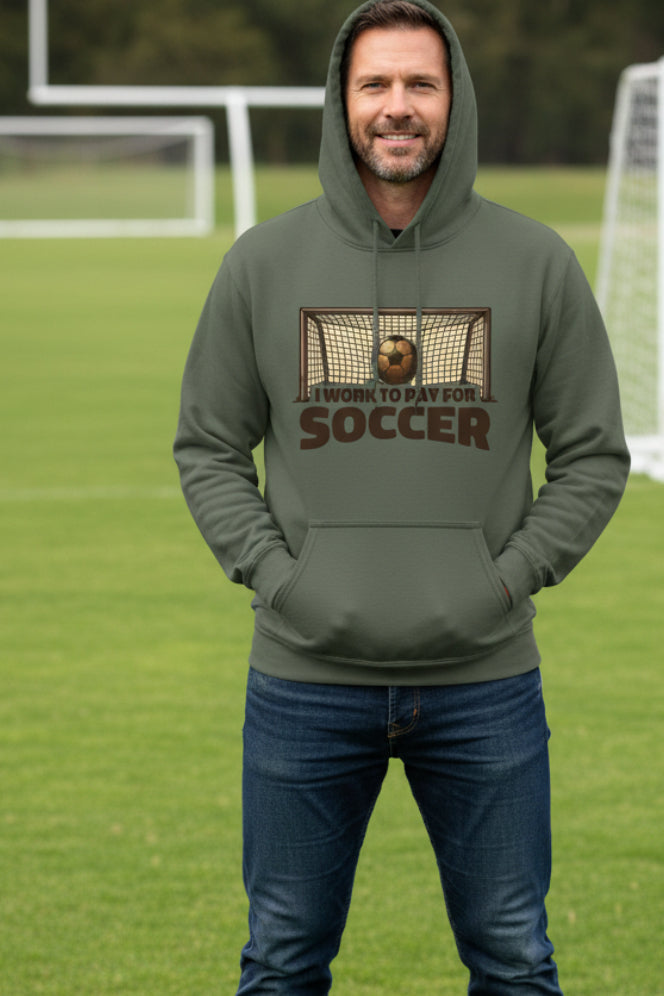 I Work to Pay for Soccer Funny Sports Lover Humor Hoodie MILITARY GREEN - FRONT
