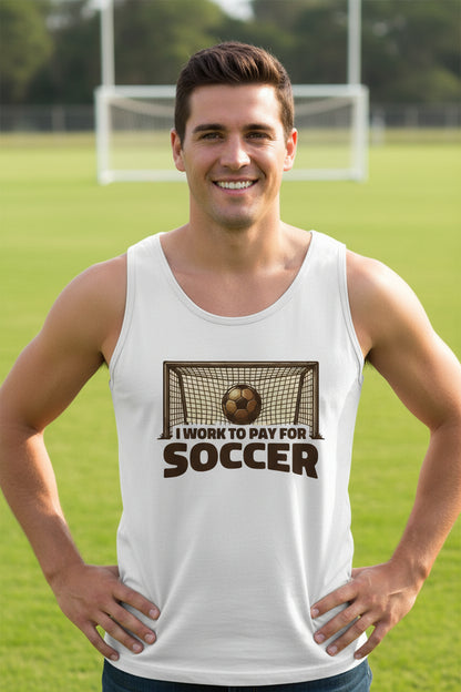 I Work to Pay for Soccer Funny Sports Lover Humor Tank Top WHITE - FRONT