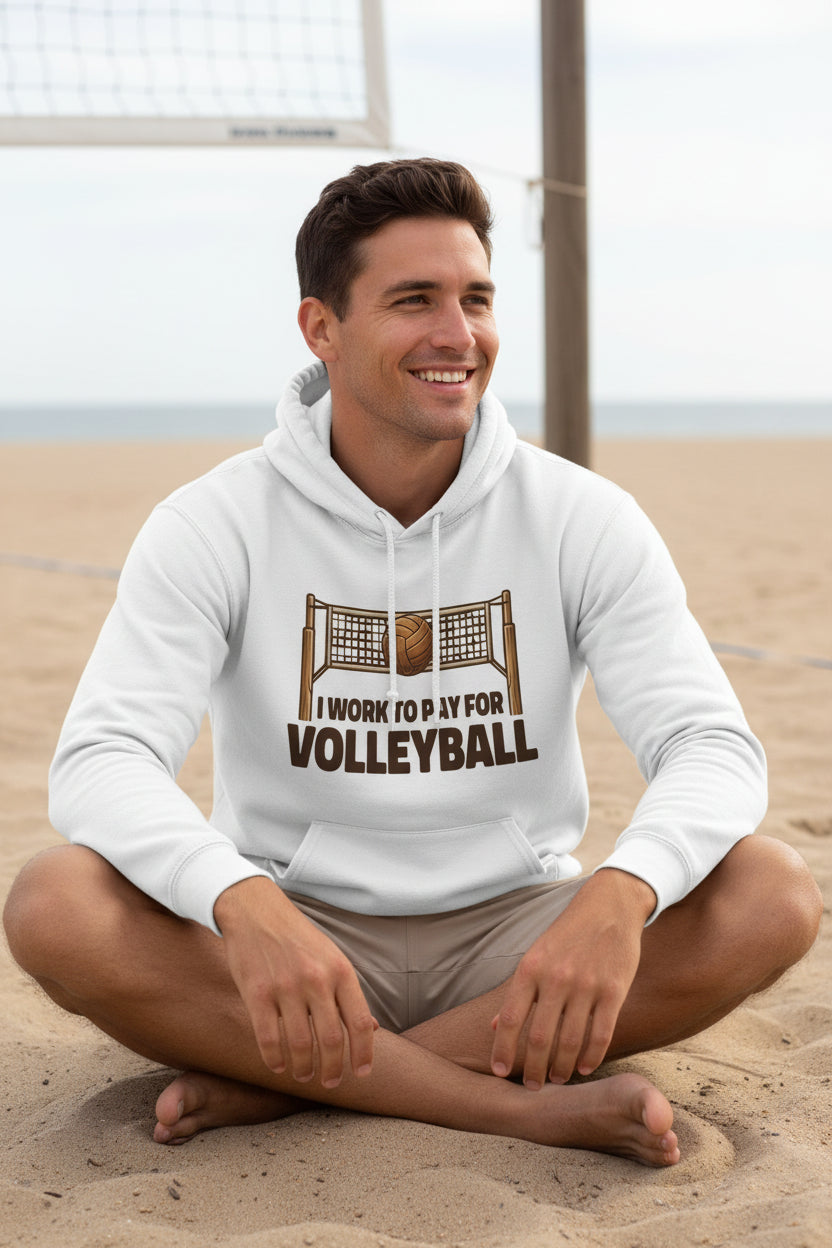 I Work to Pay for Volleyball Funny Sports Lover Humor Hoodie WHITE - FRONT