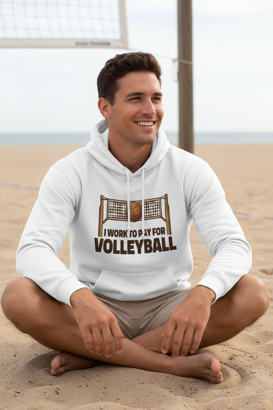 I Work to Pay for Volleyball Funny Sports Lover Humor Hoodie WHITE - FRONT