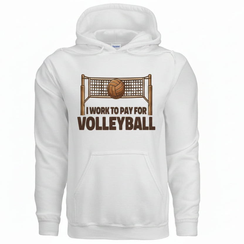 I Work to Pay for Volleyball Funny Sports Lover Humor Hoodie BLACK- FRONT