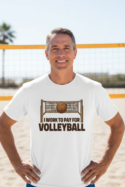 I Work to Pay for Volleyball Funny Sports Lover Humor T-Shirt White - FRONT