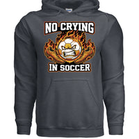 No Crying Soccer Design – Bold Player Attitude Funny Sports Graphic Hoodie DARK HEATHER - FRONT