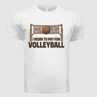 I Work to Pay for Volleyball Funny Sports Lover Humor T-Shirt